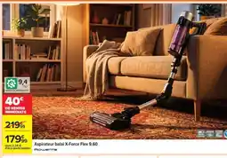 Carrefour Aspirateur Balai X-Force Flex 9.60 offre