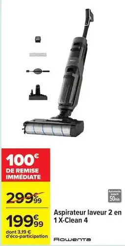 Carrefour Rowenta - aspirateur laveur 2 en 1 x-clean 4 offre