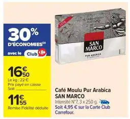 Carrefour Market Café Moulu Pur Arabica SAN MARCO offre