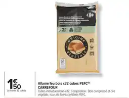 Carrefour Allume feu bois x32 cubes pefc carrefour offre