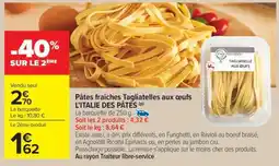 Carrefour Market Pâtes fraîches Tagliatelles aux oeufs L'ITALIE DES PÂTES offre