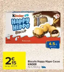 Carrefour Market Biscuits Happy Hippo Cacao KINDER offre
