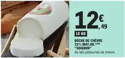 E.Leclerc Soignon - bûche de chèvre 23% mat. gr offre
