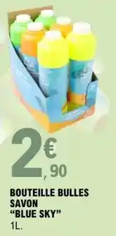 E.Leclerc Blue sky - bouteille bulles savon offre