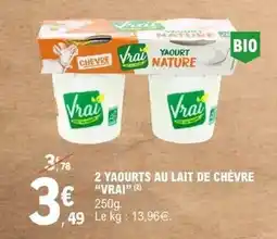 E.Leclerc Vrai - yaourts au lait de chèvre offre