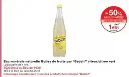 Monoprix Badoit - eau minérale naturelle bulles de fruits par citron/citron vert offre