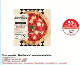 Monoprix Manifattura - pizza surgelée manifattura napolitana bufalina offre