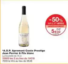 Monoprix Perrier - a.o.p. apremont cuvée prestige jean & fils blanc offre