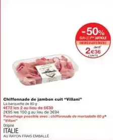 Monoprix Villani - chiffonnade de jambon cuit villani offre