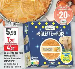 G20 Pasquier - la galette des rois frangipane éclats d'amandes offre
