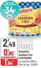 G20 Lustucru - tortellini jambon cru offre