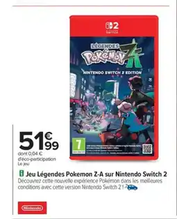 Carrefour NINTENDO Jeu Légendes Pokemon Z-A sur Nintendo Switch 2 offre