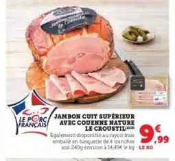 Super U Jambon cuit supérieur avec couenne nature le croustil offre