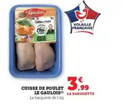 Super U LE GAULOIS Cuisse de poulet offre