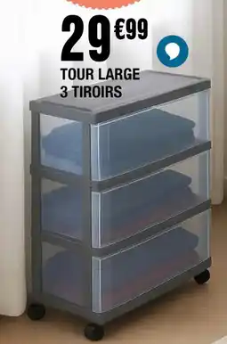La Foir'Fouille Tour large 3 tiroirs offre