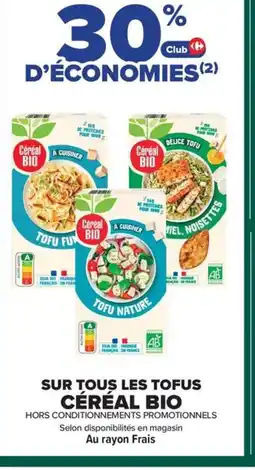 Carrefour Market CÉRÉAL BIO Sur tous les tofus offre