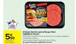 Carrefour Market TENDRE ET PLUS 4 Steaks Hachés spécial Burger Maxi offre