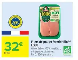 Carrefour Market LOUE Filets de poulet fermier Bio offre