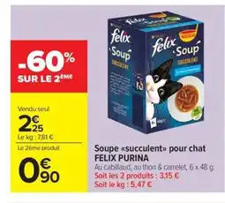 Carrefour Market FELIX PURINA Soupe succulnt pour chat offre