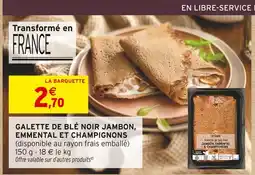 Intermarché Galette de blé noir jambon, emmental et champignons offre