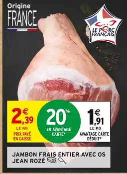 Intermarché Jean rozé jambon frais entier avec os offre
