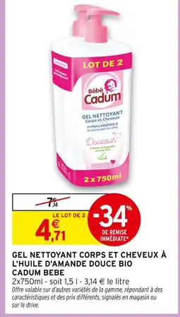 Intermarché Cadum bebe gel nettoyant corps et cheveux à l'huile d'amande douce bio offre