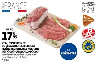 Auchan Auchan veau d'aveyron du ségala igp label rouge rôti ou escalope offre