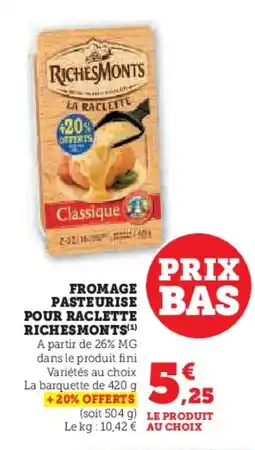 U Express Fromage pasteurise pour raclette richesmonts offre