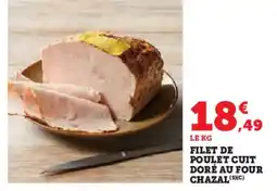 Hyper U Filet de poulet cuit doré au four chazal (5xc) offre