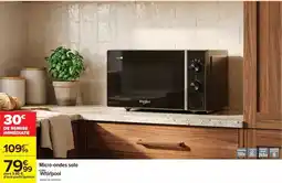 Carrefour Micro ondes solo whirlpool offre