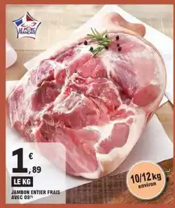 E.Leclerc Jambon entier frais avec os offre