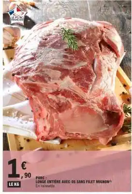 Porc : Longe entière avec os, sans filet mignon