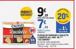 E.Leclerc Plateau de fromages à raclette 3 variétés 26% mat. gr. Les Croisés offre