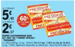 E.Leclerc BEURRE GASTRONOMIQUE DOUX 82% MAT. GR. FORMAT SPÉCIAL “PRÉSIDENT” offre