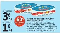 E.Leclerc CAPRICE DES DIEUX 30% MAT.GR. OFFRE GOURMANDE offre