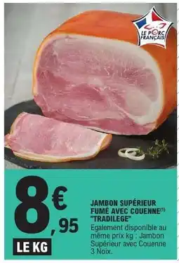 E.Leclerc JAMBON SUPÉRIEUR FUMÉ AVEC COUENNE TRADILÈGE offre