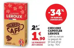 Super U Chicore capsules leroux offre