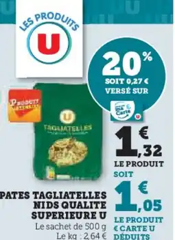 Super U Pates tagliatelles nids qualite superieure u offre