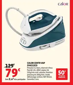 Auchan CALOR Centr vap SV6112CO offre