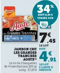 Super U Jambon cru les grandes tranches aoste offre