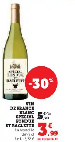 Super U Vin de france blanc special fondue et raclette offre