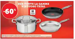 Super U SUR TOUTE LA GAMME VIRTUOSO TEFAL offre