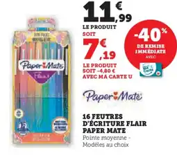 Super U 16 feutres d'écriture flair paper mate offre