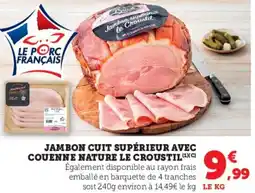 Super U Jambon cuit supérieur avec couenne nature le croustil offre
