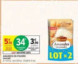 Intermarché Contact VAHINÉ Amandes en poudre offre