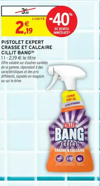 Intermarché Contact CILLIT BANG Pistolet expert crasse et calcaire offre