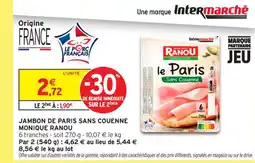 Intermarché Contact MONIQUE RANOU Jambon de paris sans couenne offre
