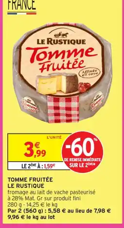 Intermarché Contact LE RUSTIQUE Tomme fruitée offre