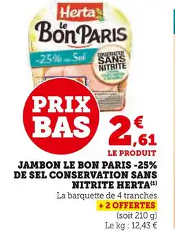 Super U Herta le bon paris -25% de sel conservation sans nitrite offre