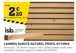 Tout faire matériaux Isb lambris raboté naturel profil rythmix offre